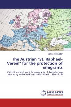 The Austrian St. Raphael-Verein for the protection of emigrants