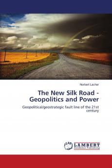 The New Silk Road - Geopolitics and Power