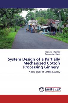 System Design of a Partially Mechanized Cotton Processing Ginnery