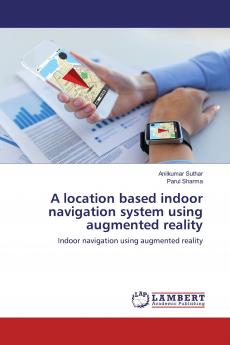 A location based indoor navigation system using augmented reality