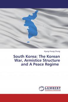 South Korea: The Korean War Armistice Structure and A Peace Regime