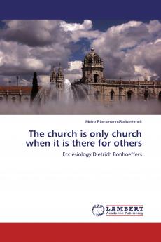 The church is only church when it is there for others