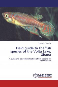 Field guide to the fish species of the Volta Lake Ghana