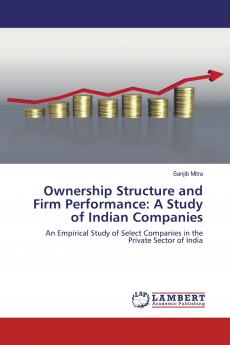 Ownership Structure and Firm Performance: A Study of Indian Companies