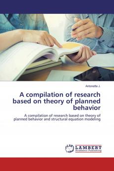 A compilation of research based on theory of planned behavior