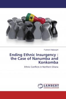 Ending Ethnic Insurgency : the Case of Nanumba and Konkomba