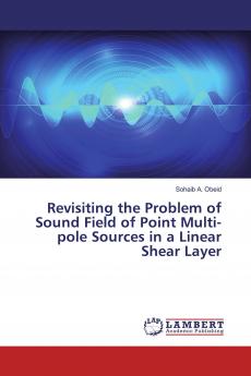 Revisiting the Problem of Sound Field of Point Multi-pole Sources in a Linear Shear Layer