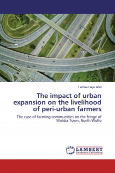 The impact of urban expansion on the livelihood of peri-urban farmers