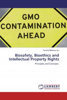 Biosafety Bioethics and Intellectual Property Rights