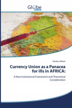 Currency Union as a Panacea for ills in AFRICA