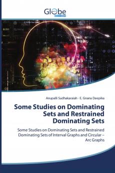 Some Studies on Dominating Sets and Restrained Dominating Sets
