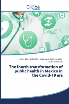 The fourth transformation of public health in Mexico in the Covid-19 era