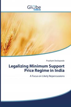 Legalizing Minimum Support Price Regime in India