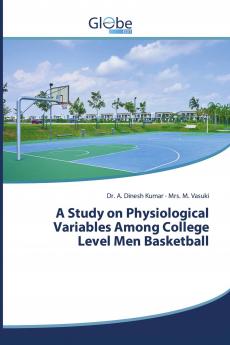 A Study on Physiological Variables Among College Level Men Basketball