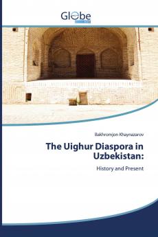 The Uighur Diaspora in Uzbekistan