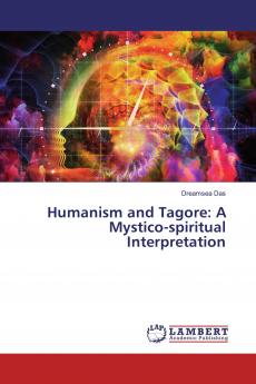 Humanism and Tagore: A Mystico-spiritual Interpretation
