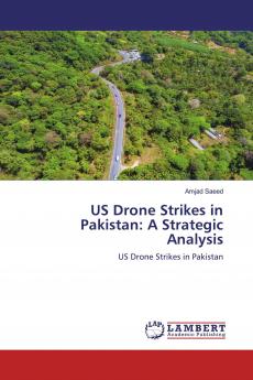US Drone Strikes in Pakistan: A Strategic Analysis