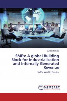 SMEs: A global Building Block for Industrialization and Internally Generated Revenue