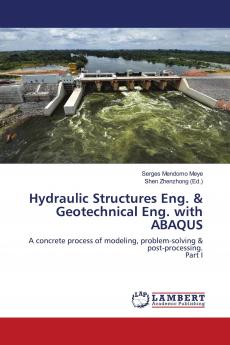 Application of ABAQUS in Hydraulic Structures & Geotechnical Engineering