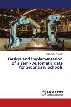 Design and implementation of a semi- Automatic gate for Secondary Schools