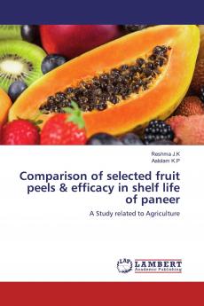 Comparison of selected fruit peels & efficacy in shelf life of paneer