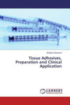 Tissue Adhesives Preparation and Clinical Application
