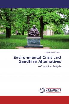 Environmental Crisis and Gandhian Alternatives