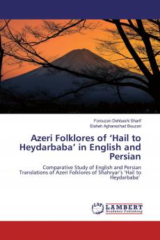 Azeri Folklores of ���Hail to Heydarbaba��� in English and Persian