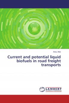 Current and potential liquid biofuels in road freight transports