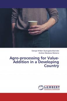 Agro-processing for Value-Addition in a Developing Country