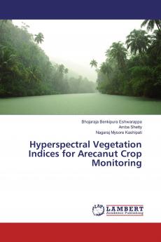 Hyperspectral Vegetation Indices for Arecanut Crop Monitoring