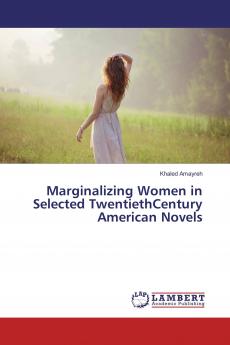 Marginalizing Women in Selected TwentiethCentury American Novels