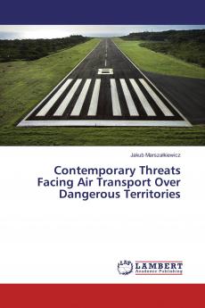 Contemporary Threats Facing Air Transport Over Dangerous Territories