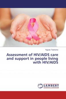 Assessment of HIV/AIDS care and support in people living with HIV/AIDS