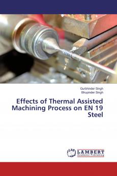 Effects of Thermal Assisted Machining Process on EN 19 Steel