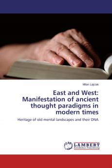 East and West: Manifestation of ancient thought paradigms in modern times
