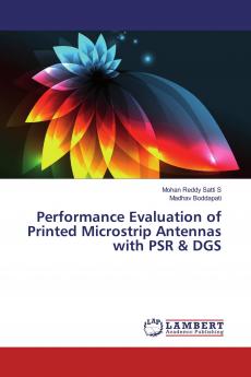 Performance Evaluation of Printed Microstrip Antennas with PSR & DGS