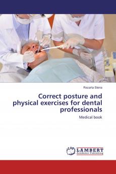 Correct posture and physical exercises for dental professionals