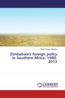 Zimbabwe's foreign policy in Southern Africa 1980-2013