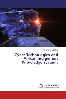 Cyber Technologies and African Indigenous Knowledge Systems