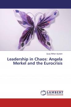 Leadership in Chaos: Angela Merkel and the Eurocrisis