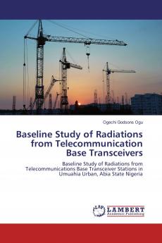 Baseline Study of Radiations from Telecommunication Base Transceivers