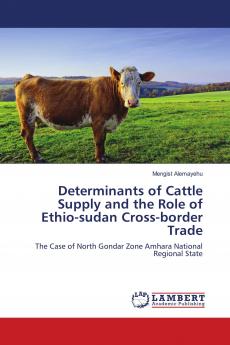 Determinants of Cattle Supply and the Role of Ethio-sudan Cross-border Trade
