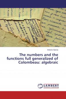 The numbers and the functions full generalized of Colombeau: algebraic