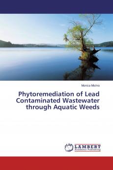 Phytoremediation of Lead Contaminated Wastewater through Aquatic Weeds