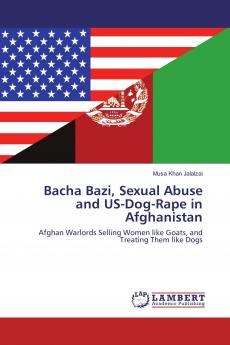 Bacha Bazi Sexual Abuse and US-Dog-Rape in Afghanistan
