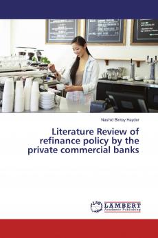 Literature Review of refinance policy by the private commercial banks