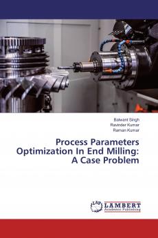 Process Parameters Optimization In End Milling: A Case Problem