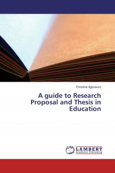 A guide to Research Proposal and Thesis in Education