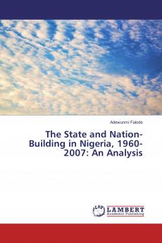 The State and Nation-Building in Nigeria 1960-2007: An Analysis
